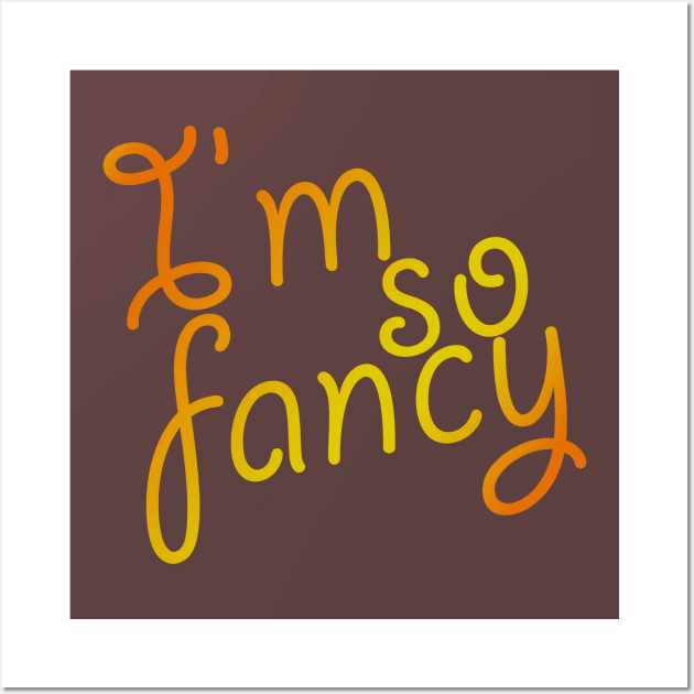 I'm So Fancy Wall Art by oharadesigns